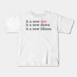 it a new day it a new dawn it a new life, red-black-black Kids T-Shirt